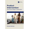 Product Intervention: User-Centric Design to Fabrication