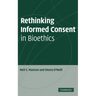 Rethinking Informed Consent in Bioethics