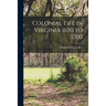 Colonial Life in Virginia 1650 to 1700