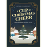 A Cup of Christmas Cheer: Heartwarming Holiday Tales
