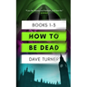 How To Be Dead Books 1 - 3