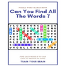 Puzzle Word Search Book Can You Find All the Words ? Find Each Word If Yo Can Easy to Medium to Hard Train Your Brain: Word Search Puzzle Book for Adu