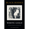 Black Bodies, White Gold: Art, Cotton, and Commerce in the Atlantic World