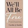We'll All Be Free