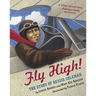 Fly High!: The Story of Bessie Coleman