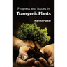 Progress and Issues in Transgenic Plants