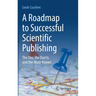 A Roadmap to Successful Scientific Publishing: The Dos, the Don'ts and the Must-Knows