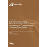 Experimental Testing, Manufacturing and Numerical Modelling of Composite and Sandwich Structures