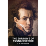 The Sorrows of Young Werther: An autobiographical epistolary novel by Johann Wolfgang von Goethe (unabridged edition)