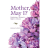 Mother, May I?: Exploring a Woman's Right to Choose