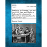 Readings in Roman Law and the Civil Law and Modern Codes as Developments Thereof an Introduction to Comparative Law