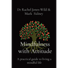 Mindfulness with Attitude: A practical guide to living a mindful life
