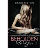 Beholden to You