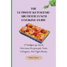 The Ultimate Ketogenic Air Fryer Lunch Cooking Guide: A Handful of Quick, Delicious Recipes for Your Ketogenic Air Fryer Meals