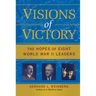 Visions of Victory: The Hopes of Eight World War II Leaders