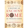 A History of Ancient Rome in Twelve Coins