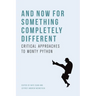 And Now for Something Completely Different: Critical Approaches to Monty Python