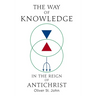 The Way of Knowledge in the Reign of Antichrist