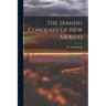 The Spanish Conquest of New Mexico