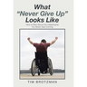 What "Never Give Up" Looks Like: How to Rise Above the Catastrophe You Never Saw Coming