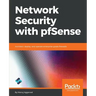 Network Security with pfSense: Architect, deploy, and operate enterprise-grade firewalls