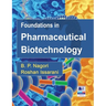 Foundations in Pharmaceutical Biotechnology: Revised Edition