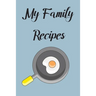 My Family Recipes: Write In Your Own Recipes To Create Your Own Cookbook, Keep Track Of Your Favorite Family Recipes Collection
