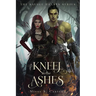 Kneel in the Ashes