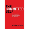The Committed Self: An Introduction to Existentialism for Christians