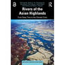 Rivers of the Asian Highlands: From Deep Time to the Climate Crisis