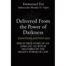Delivered From the Power of Darkness: THIS IS TRUE STORY OF AN AFRICAN - EX WITCH DELIVERED BY THE MIGHTY POWER OF GOD - EXPANDED Edition 2025
