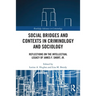 Social Bridges and Contexts in Criminology and Sociology: Reflections on the Intellectual Legacy of James F. Short, Jr.