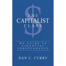 The Capitalist Class: My Guide to Financial Independence