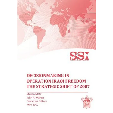 Decisionmaking in Operation IRAQI FREEDOM: Removing Saddam Hussein by Force