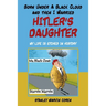 Born Under a Black Cloud and Then I Married Hitler's Daughter: My Life Is Etched in History