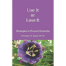 Use It or Lose It: Strategies to Prevent Dementia