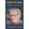 Time to Heal: Better me, better world through the astonish new science of self-healing
