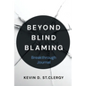 Beyond Blind Blaming Breakthrough Journal