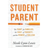 Student Parent: The Fight for Families, the Cost of Poverty, and the Power of College