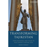 Transforming Tajikistan: State-Building and Islam in Post-Soviet Central Asia