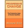 Progressive Change: The Productive Uses of Human Qualities