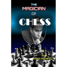The Magician of Chess: Biography of Legend Mikhail Tal