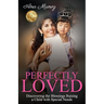 Perfectly Loved: Discovering the Blessings Raising a Child with Special Needs