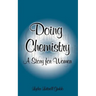Doing Chemistry: A Story for Women