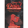 Damn The Pain!: Love, Life, and Lord
