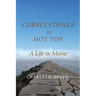 Cobblestones to Hot Top: A Life in Maine