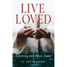 Live Loved: Growing into Jesus' Love
