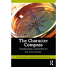 The Character Compass: Transforming Leadership for the 21st Century