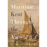 Maritime Kent Through the Ages: Gateway to the Sea