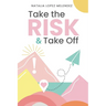 Take the Risk & Take Off